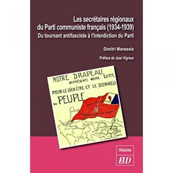 Les secrétaires régionaux du Parti communiste français (1934-1939) : du tournant antifasciste à l'interdiction du parti