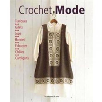 Crochet mode: Tuniques, Gilets, Jupe, Bonnet, Echarpes, Châles, Cardigans