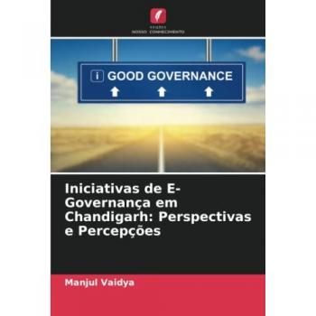 Vaidya, Manjul: Iniciativas de E-Governança em Chandigarh: Perspectivas e Percepções