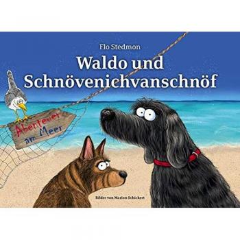 Flo Stedmon Waldo Und Schnövenichvanschnöf. Abenteuer Am Meer