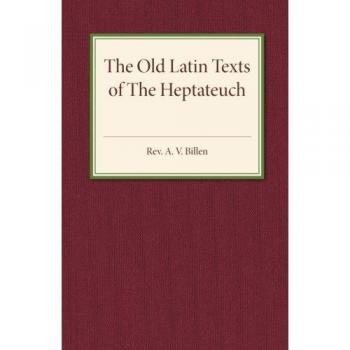 The Old Latin Texts of The Heptateuch
