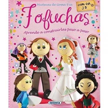 Fofuchas. Muñecas de Goma Eva (100 manualidades)
