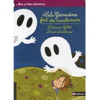 Lulu-Grenadine fait des cauchemars
