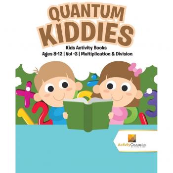 Quantum Kiddies : Kids Activity Books Ages 8-12 | Vol -3 | Multiplication & Division