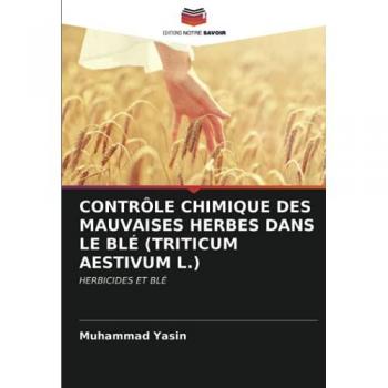 CONTRÔLE CHIMIQUE DES MAUVAISES HERBES DANS LE BLÉ (TRITICUM AESTIVUM L.): HERBICIDES ET BLÉ