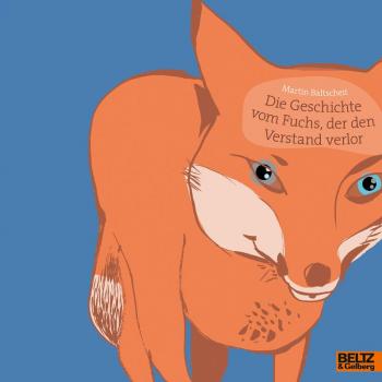 Die Geschichte vom Fuchs, der den Verstand verlor, Libro per bambini di Martin Baltscheit