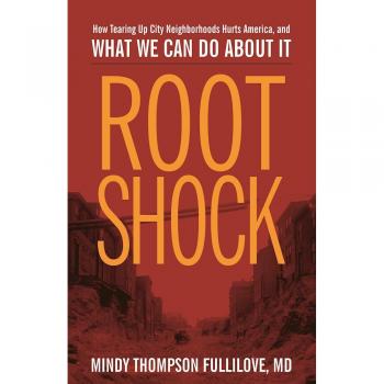 Root Shock : How Tearing Up City Neighborhoods Hurts America, and What We Can Do about It, by Mindy Thompson Fullilove