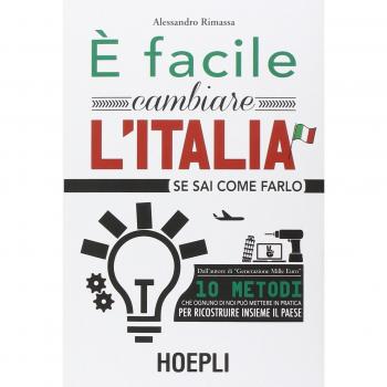 Ã facile cambiare l'Italia se sai come farlo