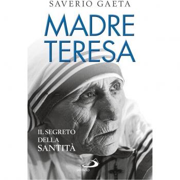 Madre Teresa. Il segreto della santità