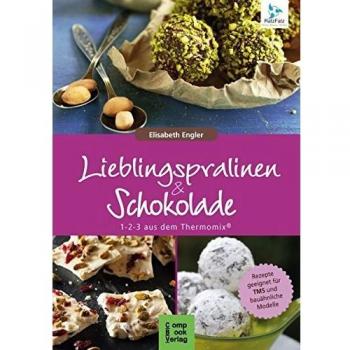 Pralinen und Schokolade 1-2-3 aus dem Thermomix®: Lieblingspralinen: 40 Rezepte für Trüffel, handgeschöpfte Schokolade und Konfekt
