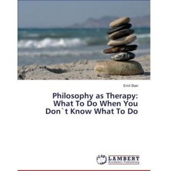 Philosophy as Therapy: What To Do When You Don`t Know What To Do