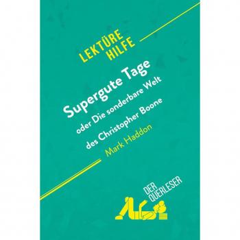 Supergute tage oder die sonderbare welt des christopher boone von mark haddon (lekturehilfe)
