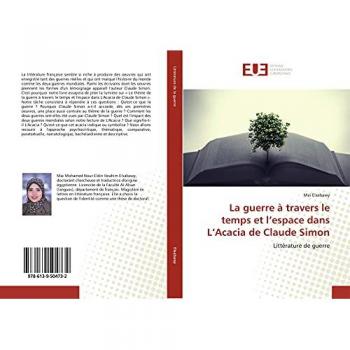 La guerre à travers le temps et l’espace dans L’Acacia de Claude Simon: Littérature de guerre