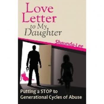 Love Letter to My Daughter: Putting a STOP to Generational Cycles of Abus: Putting a STOP to Generational Cycles of Abuse