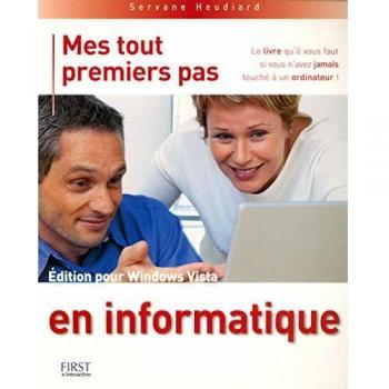 Mes tout premiers pas en informatique : Edition pour Windows Vista