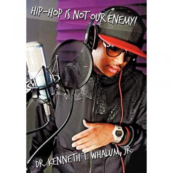 Hip Hop Is Not Our Enemy: From a Preacher Who Keeps It Real