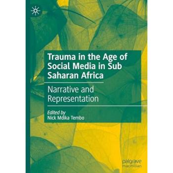 Trauma in the Age of Social Media in Sub Saharan Africa: Narrative and Representation
