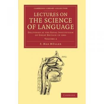 Lectures on the Science of Language: Volume 2