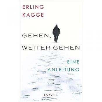 Erling Kagge Gehen. Weiter Gehen: Eine Anleitung (Insel Taschenbuch)