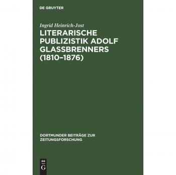 Literarische Publizistik Adolf Glaßbrenners 1810-1876: Die List beim Schreiben der Wahrheit