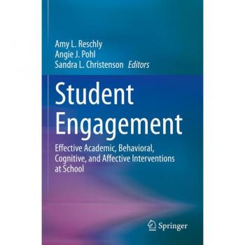 Student Engagement: Effective Academic, Behavioral, Cognitive, and Affective Interventions at School