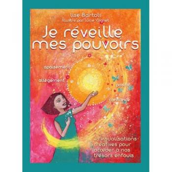 Je réveille mes pouvoirs: 40 visualisations créatives pour accéder à nos trésors enfouis (EYROLLES)