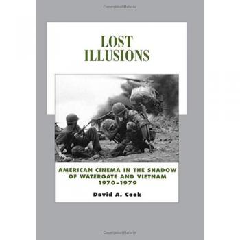 Lost Illusions: American Cinema in the Shadow of Watergate and Vietnam, 1970-1979