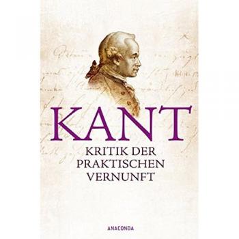 Kant, Immanuel: Kritik der praktischen Vernunft