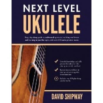 Next Level Ukulele: Play-Along Guide with Audio Practice Tracks