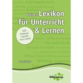 Kleines Lexikon für Unterricht und Lernen: 111 Schlüsselbegriffe kurz erklärt