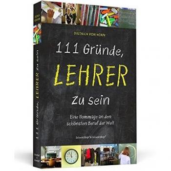 111 Gründe, Lehrer zu sein: Eine Hommage an den schönsten Beruf der Welt