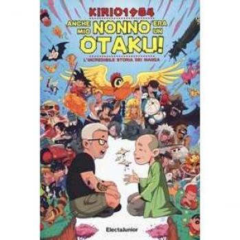 Anche mio nonno era un otaku! L'incredibile storia dei manga Kirio1984