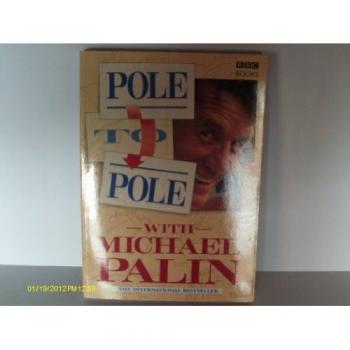 Pole to Pole With Michael Palin: North to South by Camel, River Raft, and Balloon