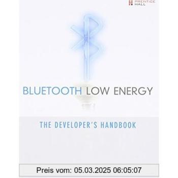Bluetooth Low Energy: The Developer'S Handbook (Paperback)