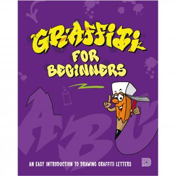 Graffiti for Beginners: An easy introduction to drawing graffiti letters