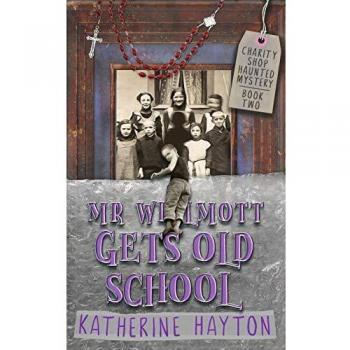 Mr Wilmott Gets Old School: A Paranormal Mystery Series
