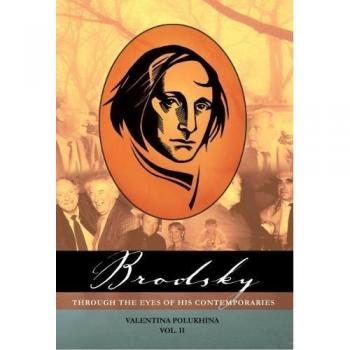 Brodsky Through the Eyes of His Contemporaries (Vol 2)