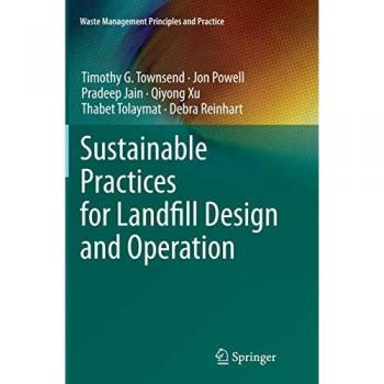 Townsend, Timothy G.: Sustainable Practices for Landfill Design and Operation