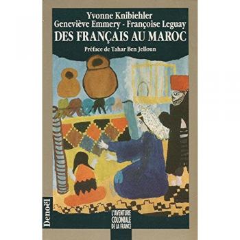 Des Français au Maroc : La présence et la mémoire, 1912-1956 (Document et histoire)