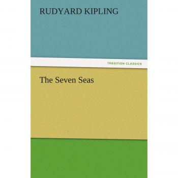 Rudyard Kipling The Seven Seas (Tredition Classics)