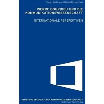 Pierre Bourdieu und die Kommunikationswissenschaft. Internationale Perspektiven