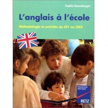 L'ANGLAIS A L'ECOLE. Méthodologie et activités du CE1 au CM2 (Pédagogie Pratique)