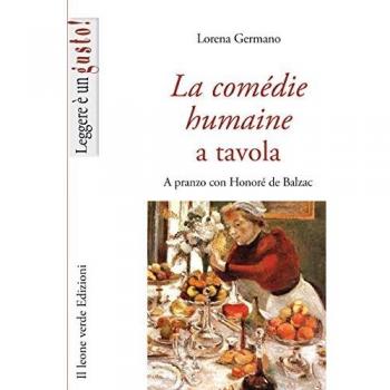 La Comédie humaine a tavola. A pranzo con Honoré de Balzac