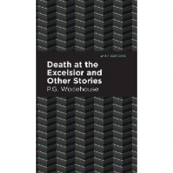 Death at the Excelsior and Other Stories (Mint Editions)