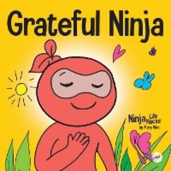 Grateful Ninja: A Children's Book About Gratitude and Good Manners