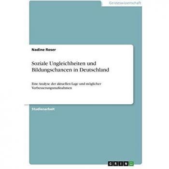Roser, Nadine: Soziale Ungleichheiten und Bildungschancen in Deutschland