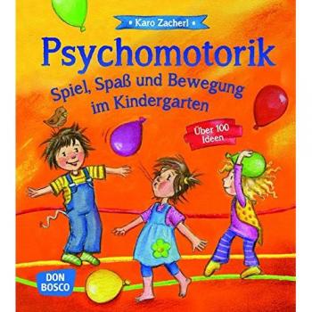 Psychomotorik. Spiel, Spaß und Bewegung im Kindergarten