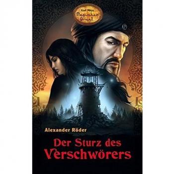 Alexander Röder Der Sturz Des Verschwörers: Karl Mays Magischer Orient, Band 3