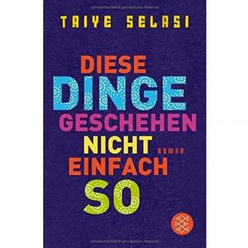 Taiye Selasi Diese Dinge Geschehen Nicht Einfach So: Roman