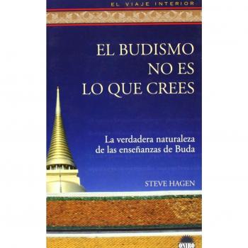EL BUDISMO NO ES LO QUE CREES , La verdadera naturaleza de las enseñanzas de Bud